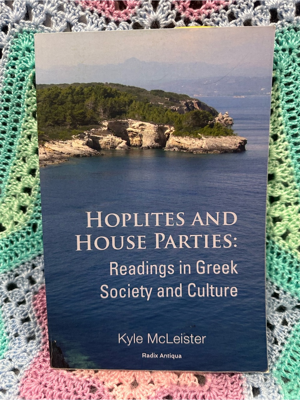 Hoplites and House Parties:Readings in Greek Society and Culture -Kyle McLeister